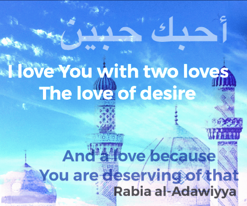 I love You with two loves – Rabiʿa al-ʿAdawiyya
