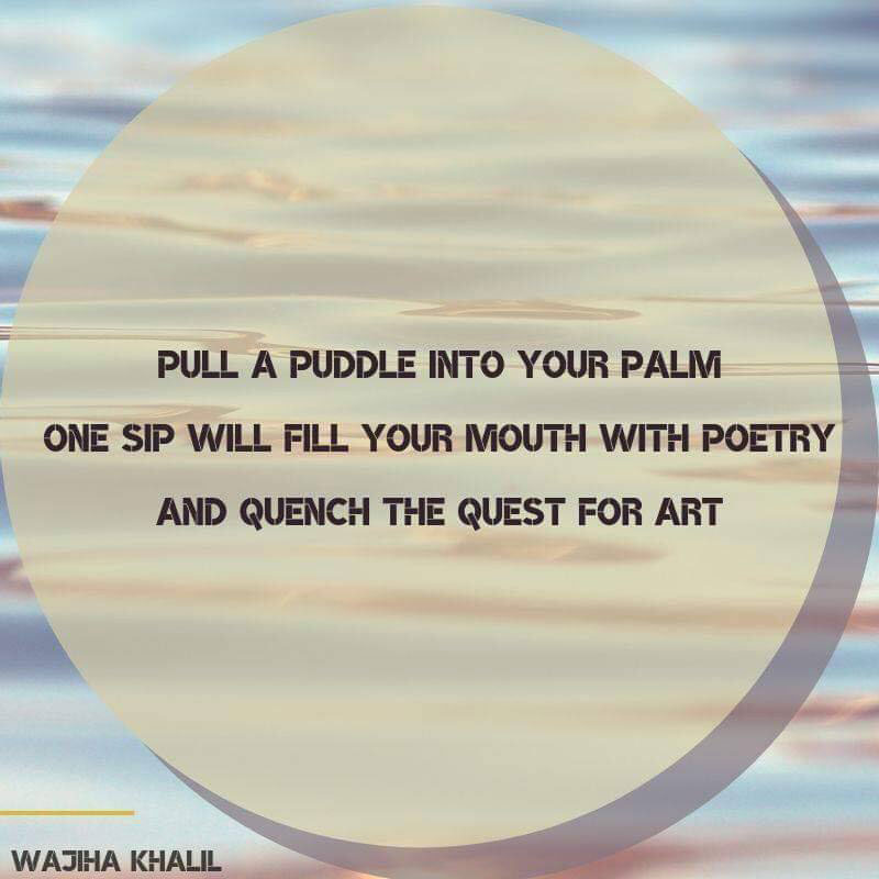 You are currently viewing Pull a puddle into your palm – Wajiha Khalil