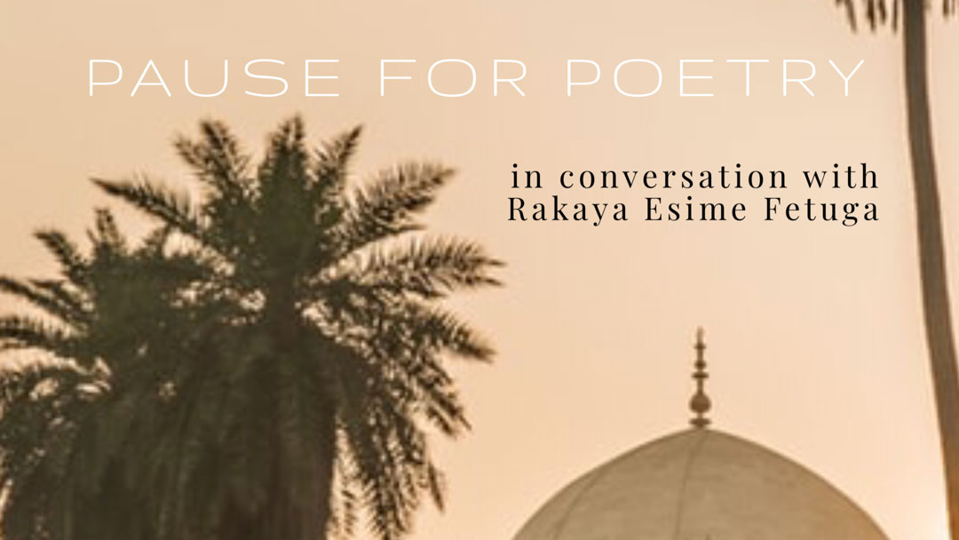Pause for Poetry: In conversation with Rakaya Esime Fetuga