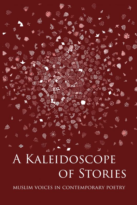 A Kaleidoscope of Stories – Muslim Voices in Contemporary Poetry, Paperback