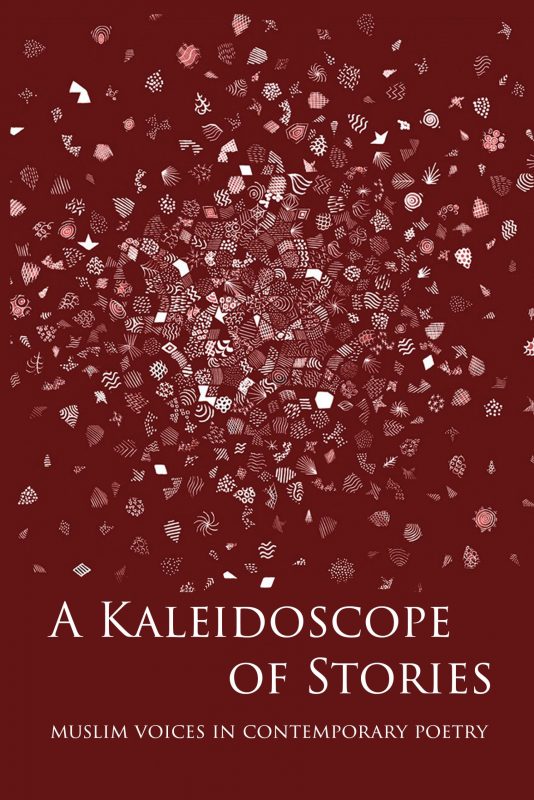 A Kaleidoscope of Stories – Muslim Voices in Contemporary Poetry