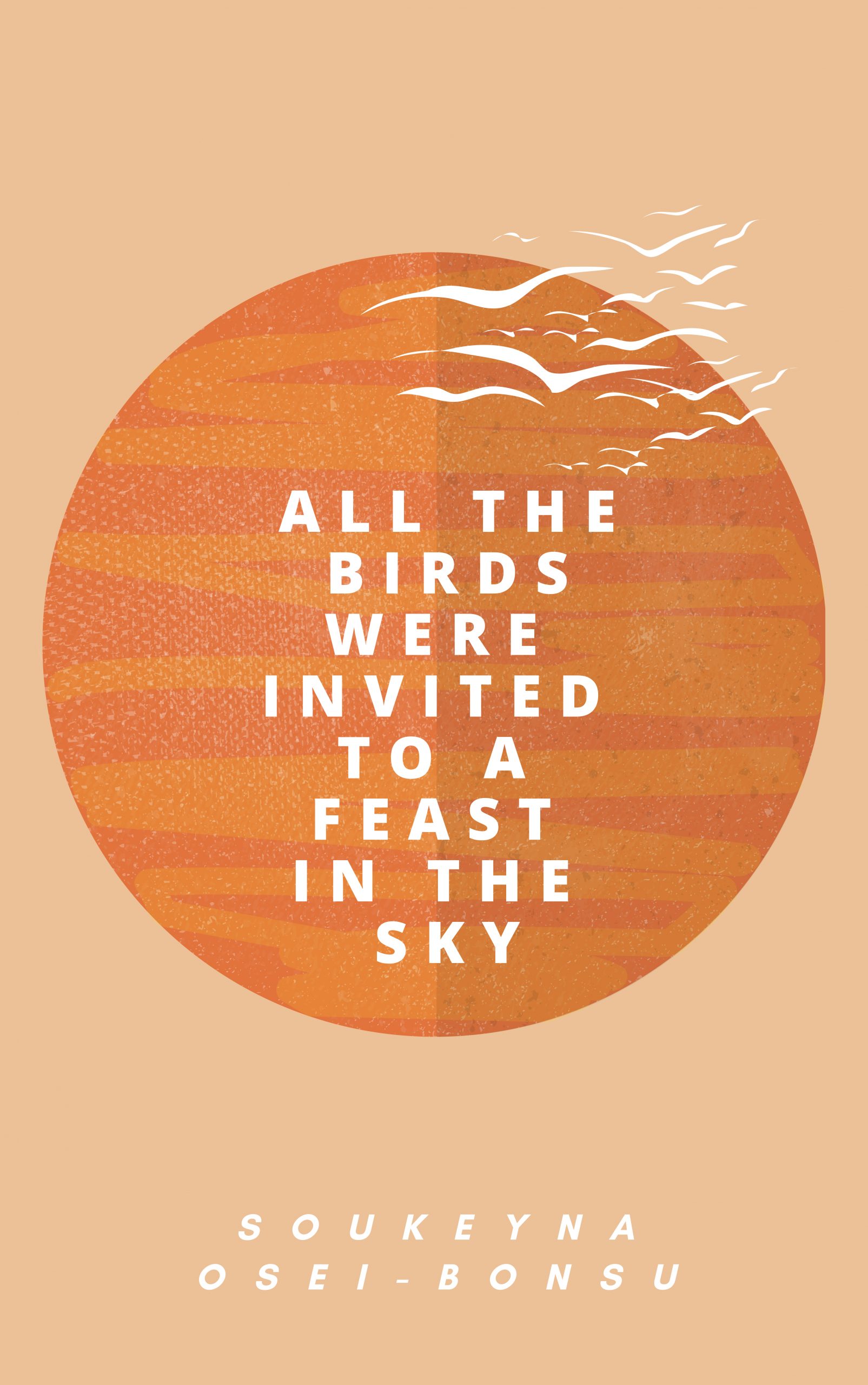 All the Birds were Invited to a Feast in the Sky by Soukeyna Osei-Bonsu