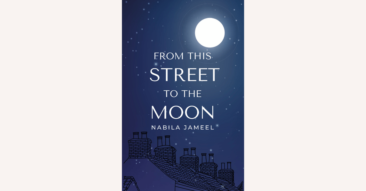 You are currently viewing From this Street to the Moon by Nabila Jameel