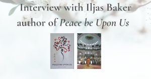 Read more about the article Interview with Iljas Baker – author of PEACE BE UPON US