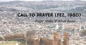 Read more about the article Call to Prayer (Fez, 1980) by Roger Abdul Wahhab Boase