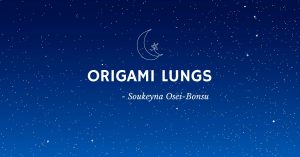 Read more about the article Origami Lungs by Soukeyna Osei-Bonsu