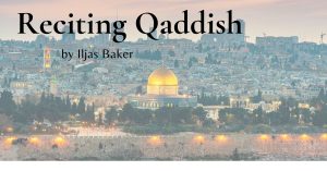 Read more about the article Reciting Qaddish by Iljas Baker