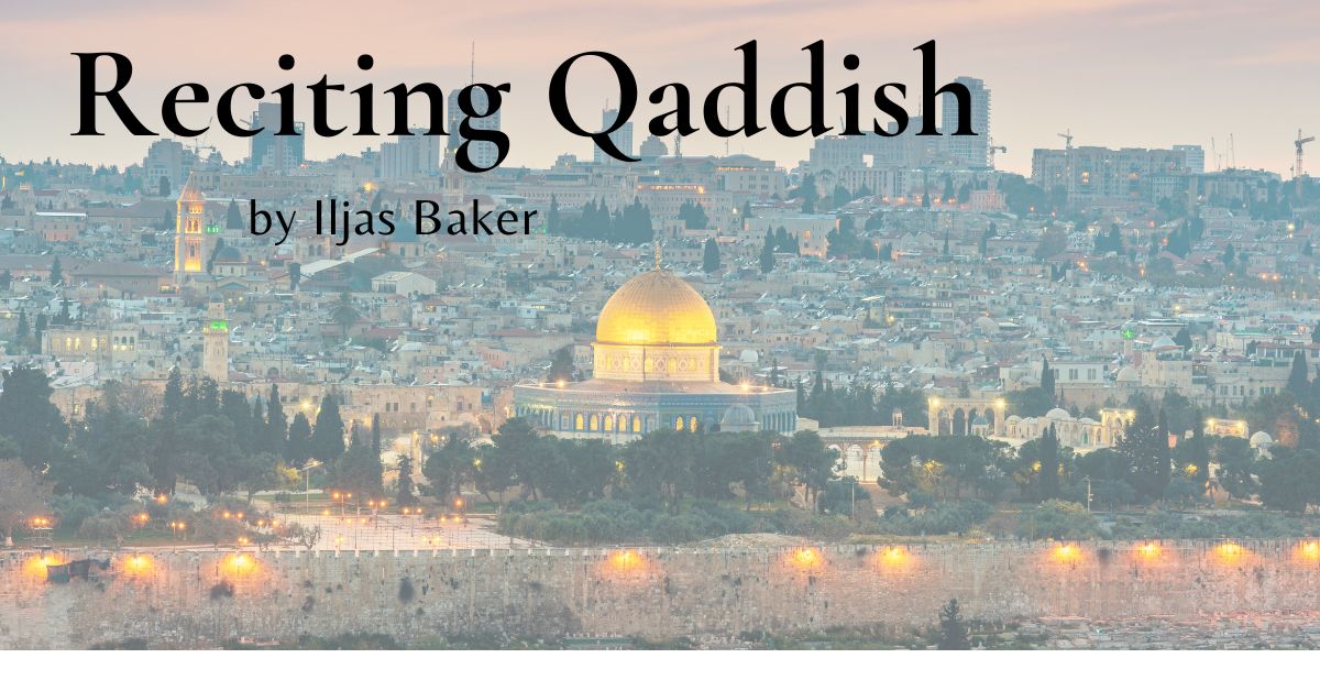You are currently viewing Reciting Qaddish by Iljas Baker