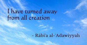 Read more about the article “I have turned away from all creation” by Rabia al-Adawiyyah